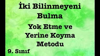 Birinci Derece İki Bilinmeyenli Denklemler  9 Sınıf  Yerine Koyma ve Yok Etme Metodu [upl. by Legna]