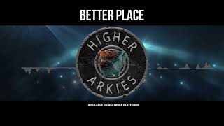 Higher Arkies BETTER PLACE  VISUALIZER [upl. by Oralie]