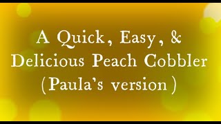 Easy Peach Cobbler Paula Deen versioncanned peaches [upl. by Weisburgh443]