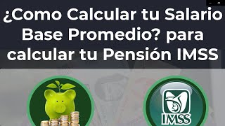 Modalidad 40 ¿Como Calcular Salario Base Promedio 2020 IMSS Pensiones [upl. by Meesaw]