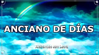 Anciano de Días  Alabanza con letra [upl. by Bern]