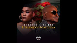 Deidree amp Dj TPZ  Uthando Ngaknika [upl. by Ateuqal]