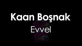 Kaan Boşnak  Evvel [upl. by Horner]