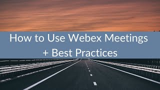 How to Use Webex Meetings  Best Practices [upl. by Ryder587]