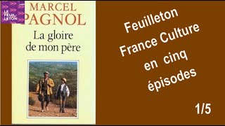 quotLa Gloire de mon pèrequot de Marcel Pagnol feuilleton en cinq épisodes [upl. by Ailadgim]