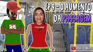 EP 9  O Aumento da Passagem [upl. by Aborn]