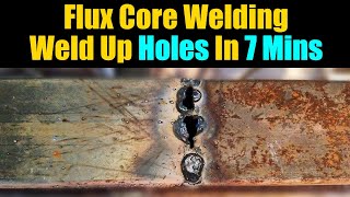 How To Weld Holes In 7 Mins  Gasless Flux Core Welding Tips And Tricks [upl. by Retsbew]