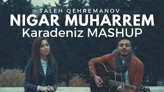 Karadeniz MASHUP  Nigar Muharrem [upl. by Clauddetta492]