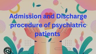 Admission and Discharge procedure of psychiatric patients Mental health nursing Bsc amp Gnm nursing [upl. by Gilli423]