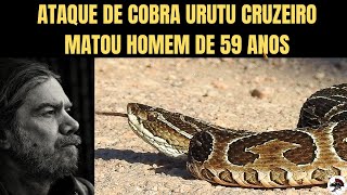 Ataque de Urutu cruzeiro matou Homem de 59 anos  Biólogo Henrique o Biólogo das Cobras [upl. by Sanderson]