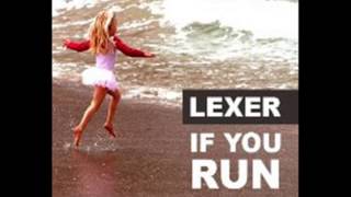 Lexer  If You Run Official [upl. by Newra]