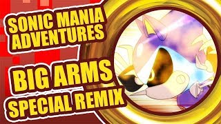 Sonic Mania Adventures Special Remix  quotBig Armsquot by Tee Lopes amp Jun Senoue [upl. by Beichner]