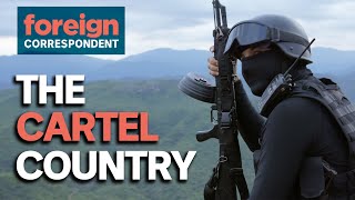 Inside Mexicos Most Powerful Drug Cartel  Foreign Correspondent [upl. by Atiuqes]