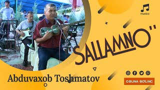 Abduvaxob Toshmatov SALLAMNO \ Абдувахоб Тошматов  Саламно [upl. by Cirdek201]