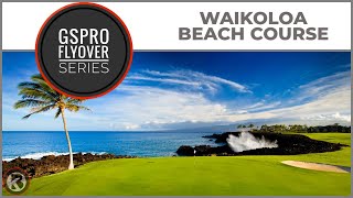 GSPro Course Flyover  Waikoloa Beach Course  Designed by amace [upl. by Suiramad601]