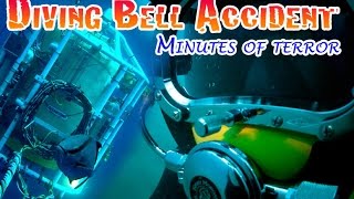 DIVING BELL ACCIDENT  minutes of terror inside the ocean [upl. by Lanna804]