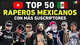 Top 50 MEJORES RAPEROS MEXICANOS  ¿Quién tiene más suscriptores [upl. by Aneele]