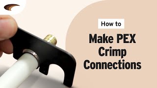 How to Make PEX Crimp Connections [upl. by Aedni]