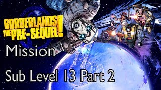 Borderlands The PreSequel Mission Sub Level 13 Part 2 [upl. by O'Donoghue]