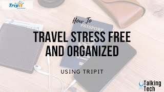 How to Travel Stress Free and Organized with Tripit [upl. by Pahl]