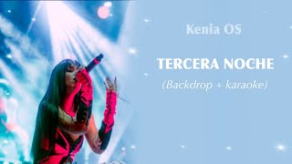 Kenia OS  Tercera noche Backdrop  Karaoke Wbacking vocals [upl. by Trauts]