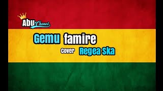 GEMU FAMIRECover regea [upl. by Leahcimnhoj]