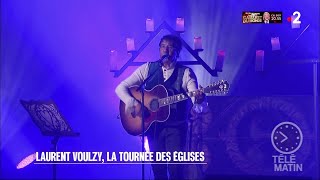 Scènes  Laurent Voulzy la tournée des églises [upl. by Nedloh982]