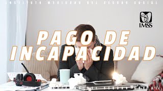 PAGO DE INCAPACIDADES IMSS  ¿Qué es una incapacidad  Requisitos para cobrar [upl. by Calise529]