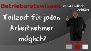 Anspruch auf Teilzeit für jeden Arbeitnehmer [upl. by Roslyn]