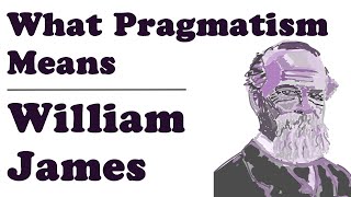 What Pragmatism Means  William James [upl. by Elagibba984]