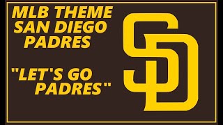 MLB THEME  quotLETS GO PADRESquot SAN DIEGO PADRES [upl. by Liagaba174]