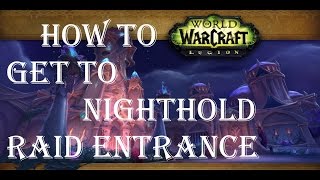 WowLegionHow to get to the NightHold Raid [upl. by Veator]