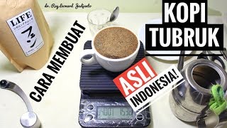 Cara Membuat KOPI TUBRUK Metode Seduh ASLI INDONESIA   LIFE Coffee Siborong Borong Arabica [upl. by Leima]