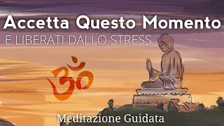 Accettazione e Consapevolezza  Meditazione Guidata Italiano [upl. by Grantham]