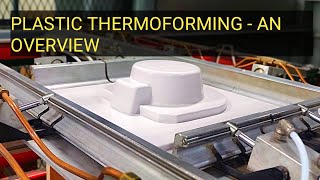 Plastic Thermoforming  An Overview [upl. by Selia]