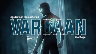 VARDAAN  SpiderMan Remastered Montage [upl. by Aynatahs]