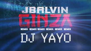 GINZA  DJ YAYO  J BALVIN [upl. by Swithbart]