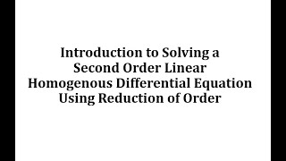 Reduction of Order  Linear Second Order Homogeneous Differential Equations Part 1 [upl. by Ecnaiva]