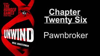 Unwind  Chapter 26  Pawnbroker [upl. by Ynelram]