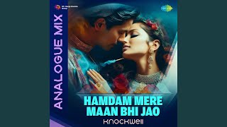 Hamdam Mere Maan Bhi Jao  Analogue Mix [upl. by Abell]