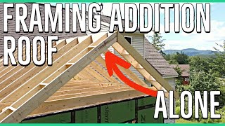 Framing The Roof Alone 14x14 Home Addition [upl. by Llenreb741]