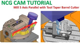 NCG CAM Tutorial 56  Mill 5 Axis Parallel Cuts Toolpath with Tool Taper Barrel Cutter [upl. by Riegel946]