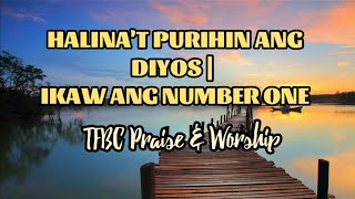 Halinat Purihin ang Diyos  Ikaw ang Number One Lyrics Video  TFBC Praise and Worship [upl. by Rebmat]