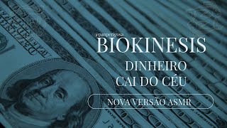 DINHEIRO CAI DO CÉU BIOKINESIS  NOVA VERSÃO ASMR [upl. by Bowles]