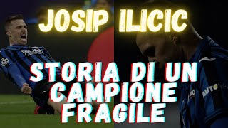 JOSIP ILICIC Storia di un CAMPIONE FRAGILE ilicic atalanta [upl. by Aver302]