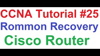 CCNA 25Cisco Router Rommon RecoveryHow to Get Cisco Router Out Of Rommon Mode [upl. by Lamb]