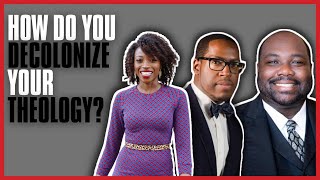 How Do You Decolonize Your Theology  Ekemini Uwan Dr Marcus Jerkins Steven Harris amp Lisa Fields [upl. by Oruntha828]