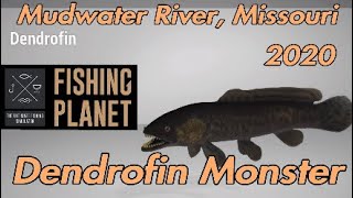 Fishing Planet Dendrofin Monster Guide 2020  Mudwater River Missouri [upl. by Assirak148]