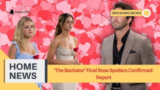 The Bachelor Final Rose Spoilers Confirmed Report [upl. by Charis]