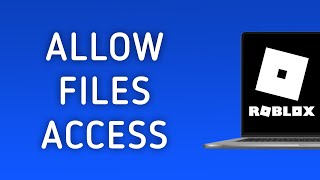 How To Allow Roblox App Access Your Files On PC New Update [upl. by Ermine]